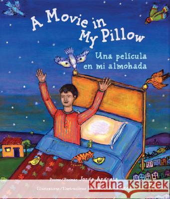 A Movie in My Pillow / Una Película En Mi Almohada Argueta, Jorge 9780892392193 Children's Book Press (CA) - książka