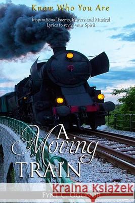 A Moving Train: Know Who You Are Fyne C. Ogonor 9781951460198 Ronval International, LLC - książka