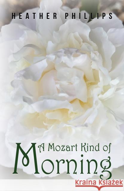 A Mozart Kind of Morning Heather Phillips 9781398468979 Austin Macauley Publishers - książka