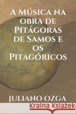 A Música na obra de Pitágoras de Samos e os Pitagóricos Ret, Editora Aere 9798522346348 Independently published - książka