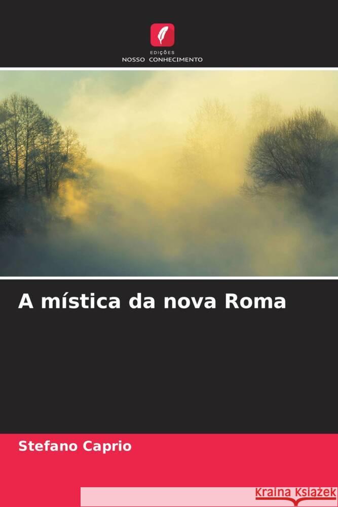 A mística da nova Roma Caprio, Stefano 9786208234409 Edições Nosso Conhecimento - książka