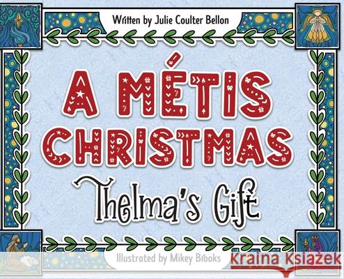 A Métis Christmas: Thelma's Gift Bellon, Julie Coulter 9781736312940 Stone Hall Books - książka