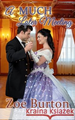 A MUCH Later Meeting: A Pride & Prejudice Victorian Romance Zoe Burton 9781953138026 Sweet Escapes Press - książka