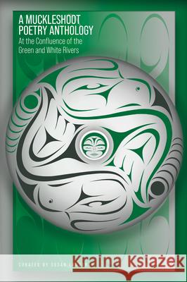 A Muckleshoot Poetry Anthology: At the Confluence of the Green and White Rivers Susan Landgraf 9780874224283 Washington State University Press - książka