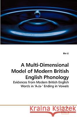 A Multi-Dimensional Model of Modern British English Phonology Bin Li 9783639242195 VDM Verlag - książka