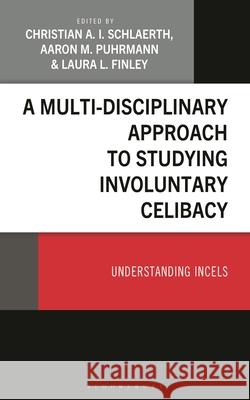 A Multi-Disciplinary Approach to Studying Involuntary Celibacy  9781666966503 Bloomsbury Publishing Plc - książka