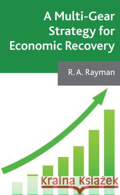 A Multi-Gear Strategy for Economic Recovery Anthony Rayman 9781137302021  - książka