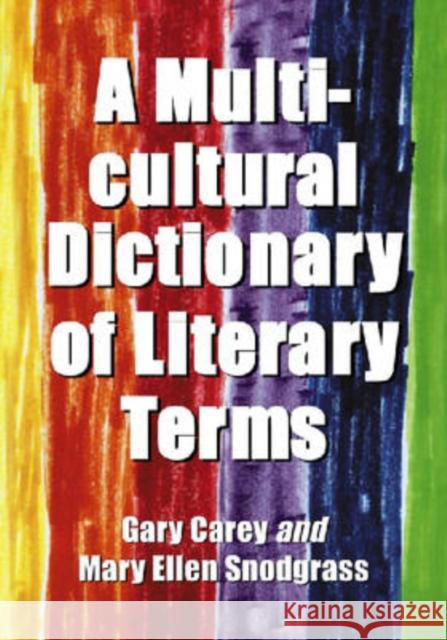 A Multicultural Dictionary of Literary Terms Gary Carey Mary Ellen Snodgrass 9780786429509 McFarland & Company - książka
