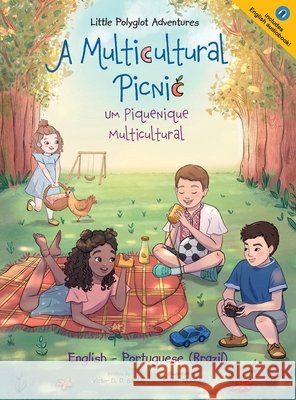 A Multicultural Picnic / Um Piquenique Multicultural - Bilingual English and Portuguese (Brazil) Edition: Children's Picture Book Victor Dia 9781649620965 Linguacious - książka