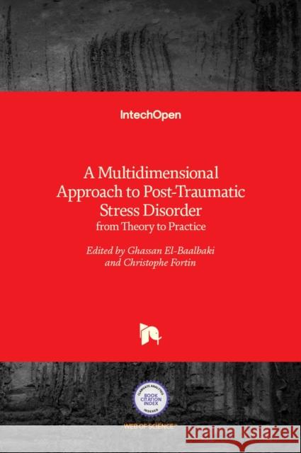 A Multidimensional Approach to Post-Traumatic Stress Disorder: from Theory to Practice Ghassan El-Baalbaki, Christophe Fortin 9789535127284 Intechopen - książka
