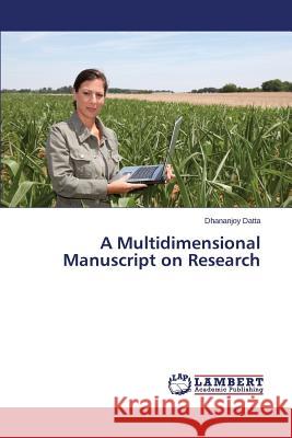 A Multidimensional Manuscript on Research Datta Dhananjoy 9783659802225 LAP Lambert Academic Publishing - książka