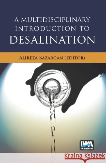 A Multidisciplinary Introduction to Desalination Alireza Bazargan 9781780409153 IWA Publishing - książka