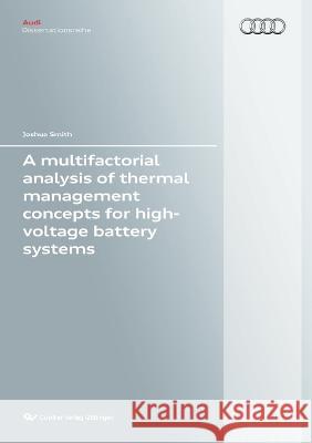 A multifactorial analysis of thermal management concepts for high-voltage battery systems Joshua Smith 9783736993594 Cuvillier - książka