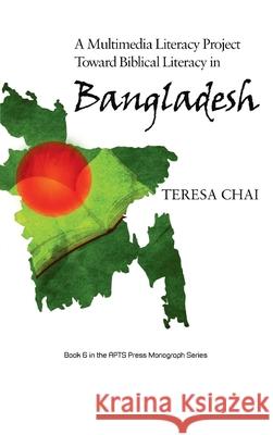 A Multimedia Literacy Project Toward Biblical Literacy in Bangladesh Teresa Chai 9781725286146 Wipf & Stock Publishers - książka
