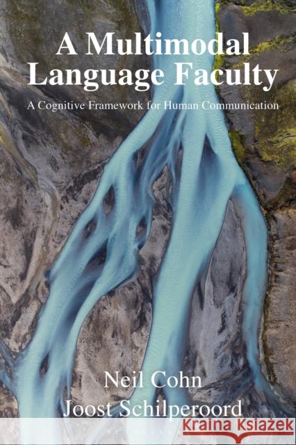 A Multimodal Language Faculty: A Cognitive Framework for Human Communication Joost (Tilburg University, the Netherlands) Schilperoord 9781350402454 Bloomsbury Academic - książka
