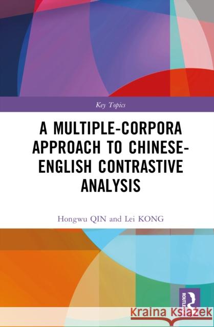 A Multiple-Corpora Approach to Chinese-English Contrastive Analysis Lei Kong 9781032672090 Routledge - książka