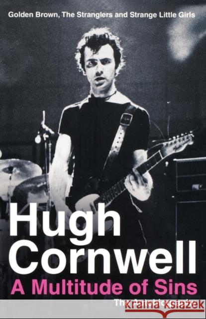 A Multitude of Sins: Golden Brown, the Stranglers and Strange Little Girls Hugh Cornwell 9780007333561 HarperCollins Publishers - książka