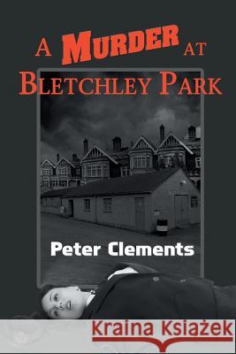 A Murder at Bletchley Park Peter Clements 9781628575231 Strategic Book Publishing - książka