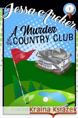 A Murder at the Country Club: A Funny and Sporting Cozy Mystery Jessa Archer 9781692070809 Independently Published - książka