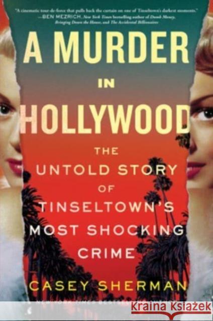 A Murder in Hollywood: The Untold Story of Tinseltown's Most Shocking Crime Casey Sherman 9781728276502 Sourcebooks, Inc - książka