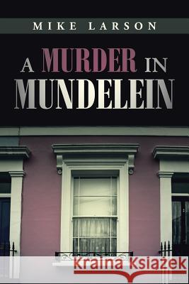 A Murder in Mundelein Mike Larson 9781491756980 iUniverse - książka