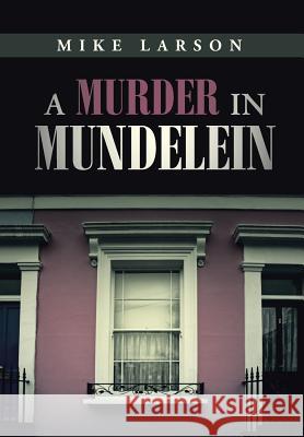 A Murder in Mundelein Mike Larson 9781491757000 iUniverse - książka