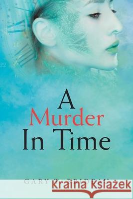 A Murder in Time Gary T Brideau 9781663203724 iUniverse - książka