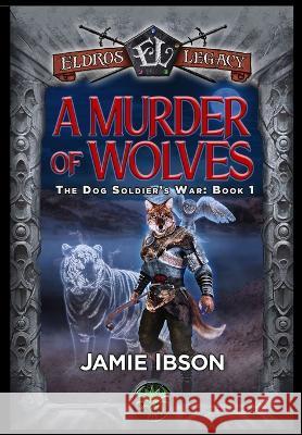 A Murder of Wolves Jamie Ibson Laercio Messias Quincy J. Allen 9781959994367 Eldros Legacy LLC - książka