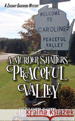 A Murder Shatters Peaceful Valley Lee Pulaski 9781986160858 Createspace Independent Publishing Platform - książka
