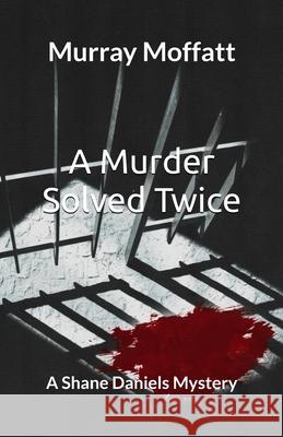 A Murder Solved Twice Murray Moffatt 9781778206597 Murray Moffatt - książka