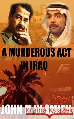A Murderous Act In Iraq Smith, John M. W. 9781519462176 Createspace - książka