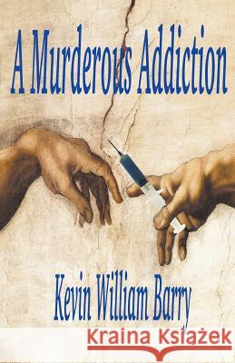 A Murderous Addiction Kevin William Barry 9781393074519 Draft2digital - książka
