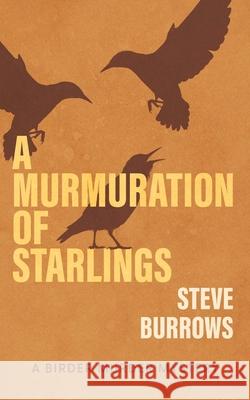 A Murmuration of Starlings: A Birder Murder Mystery Steve Burrows 9781459756595 Dundurn Press - książka