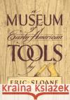 A Museum of Early American Tools Sloane, Eric 9780486425603 Dover Publications