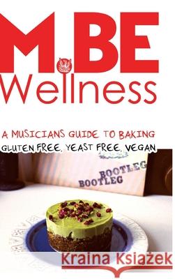 A Musicians Guide to baking: Gluten free, yeast free, Vegan Borgia, Michael 9781715121709 Blurb - książka