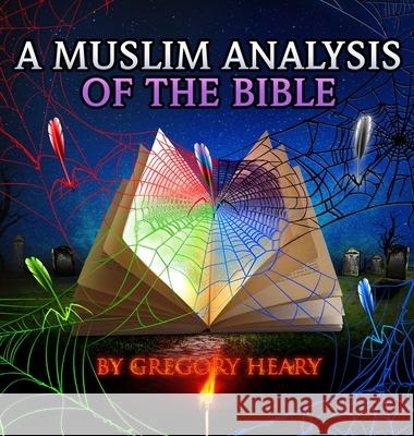 A Muslim Analysis of the Bible Gregory Heary 9781087904443 Gregory Heary - książka