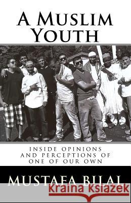 A Muslim Youth: inside the solitary opinions and perceptions of one of our own Bilal, Mustafa 9781983800429 Createspace Independent Publishing Platform - książka