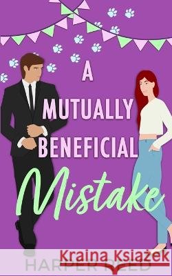 A Mutually Beneficial Mistake: A Grumpy/Sunshine Spicy RomCom Harper Reed 9798839920446 Independently Published - książka