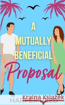 A Mutually Beneficial Proposal: Special Edition Cover Harper Reed 9781957731063 Hrb Publishing LLC - książka