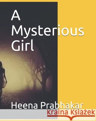 A Mysterious Girl Prabhakar, Heena 9798666435137 Independently Published - książka