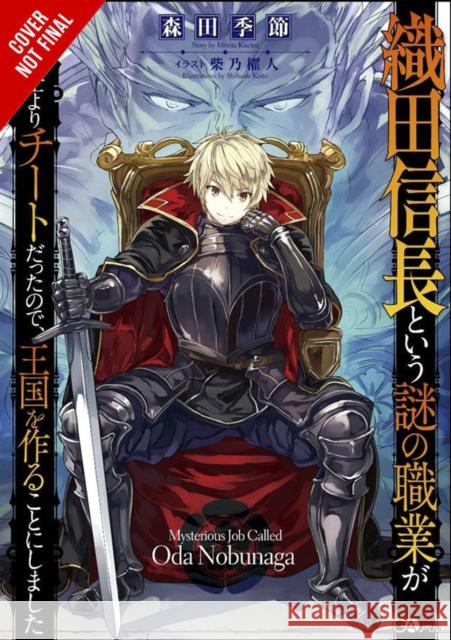 A Mysterious Job Called Oda Nobunaga, Vol. 1 (light novel) Kisetsu Morita 9781975305567 Little, Brown & Company - książka