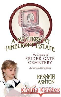 A Mystery at Pinecroft Estate: The Legend of Spider Gate Cemetery Kenneth Ashton 9781977230782 Outskirts Press - książka