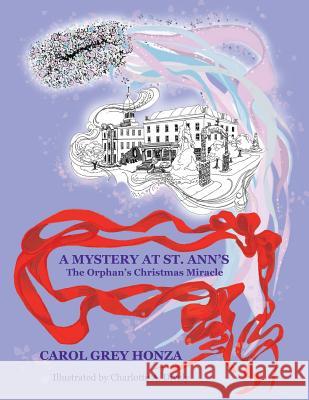 A Mystery at St. Ann's: The Orphan's Christmas Miracle Carol Grey Honza 9781628398991 Xulon Press - książka