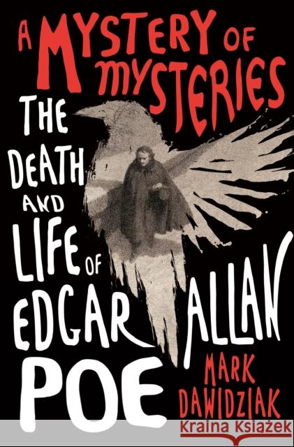 A Mystery of Mysteries: The Death and Life of Edgar Allan Poe Mark Dawidziak 9781250792495 St Martin's Press - książka