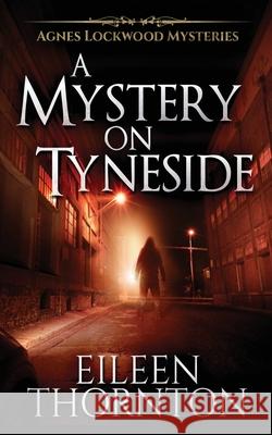 A Mystery On Tyneside Eileen Thornton 9784867474174 Next Chapter - książka