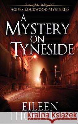 A Mystery On Tyneside Eileen Thornton 9784867474181 Next Chapter - książka