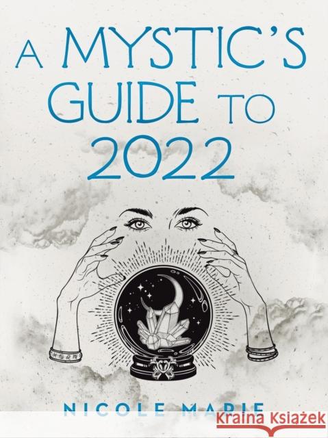 A Mystic's Guide to 2022 Nicole Marie 9781982274030 Balboa Press - książka
