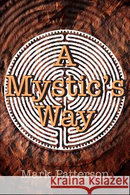 A Mystic's Way Mark Patterson 9780595269099 Writer's Showcase Press - książka