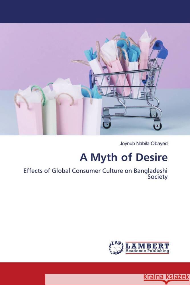 A Myth of Desire Obayed, Joynub Nabila 9786208223458 LAP Lambert Academic Publishing - książka