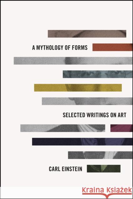 A Mythology of Forms: Selected Writings on Art Carl Einstein 9780226464138 University of Chicago Press - książka